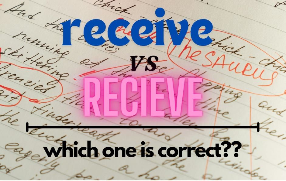 receive or recieve - which one is correct?